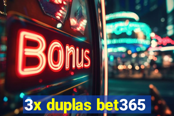 3x duplas bet365